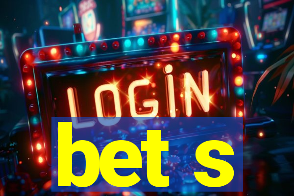 bet s